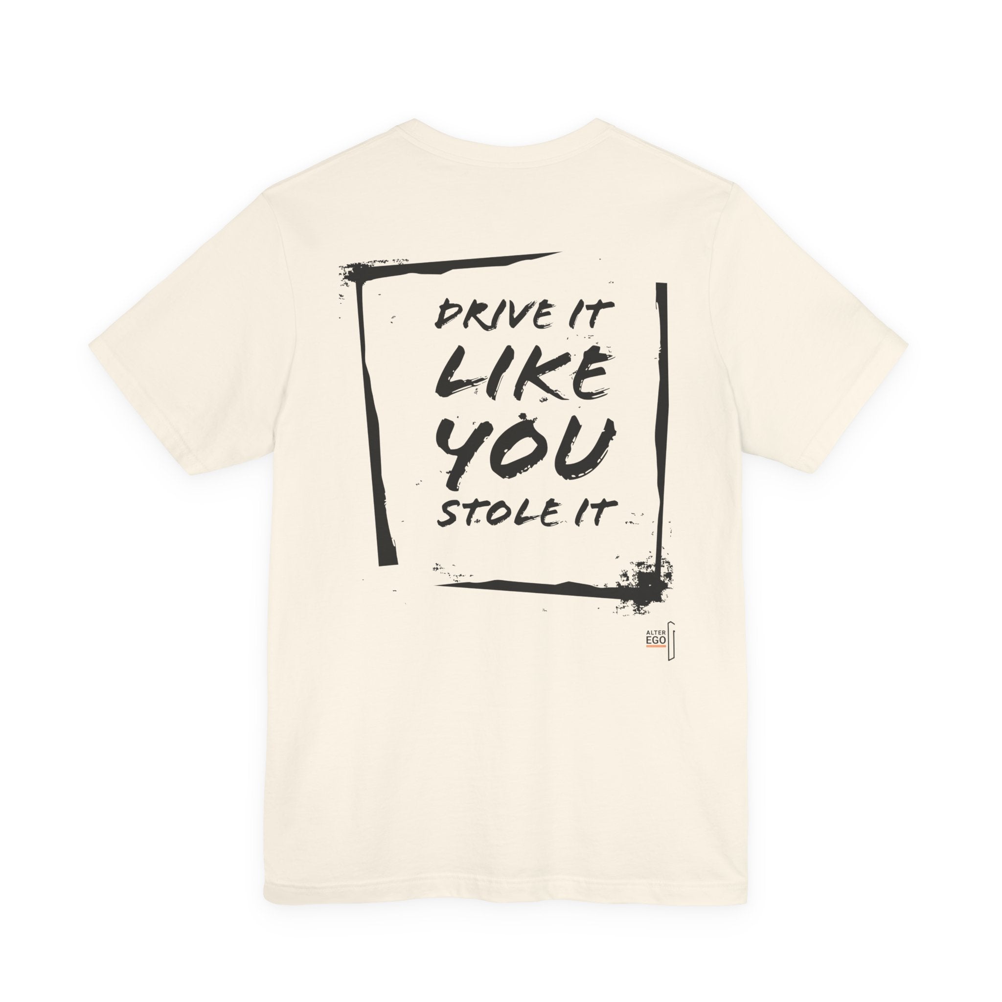 DRIVE IT LIKE YOU STOLE IT - Modern Fit