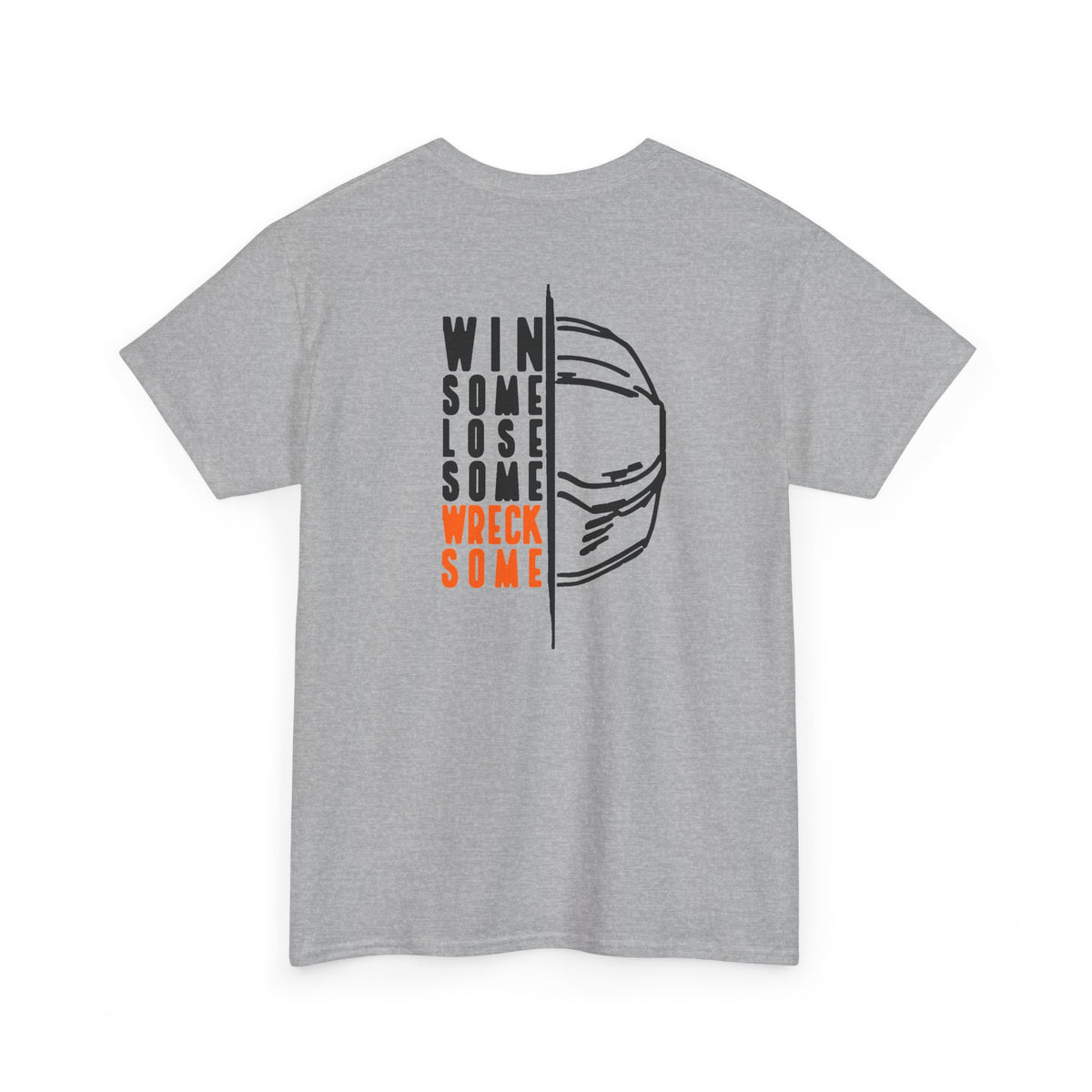 Win Some, Lose Some, Wreck Some Tee: Heavyweight