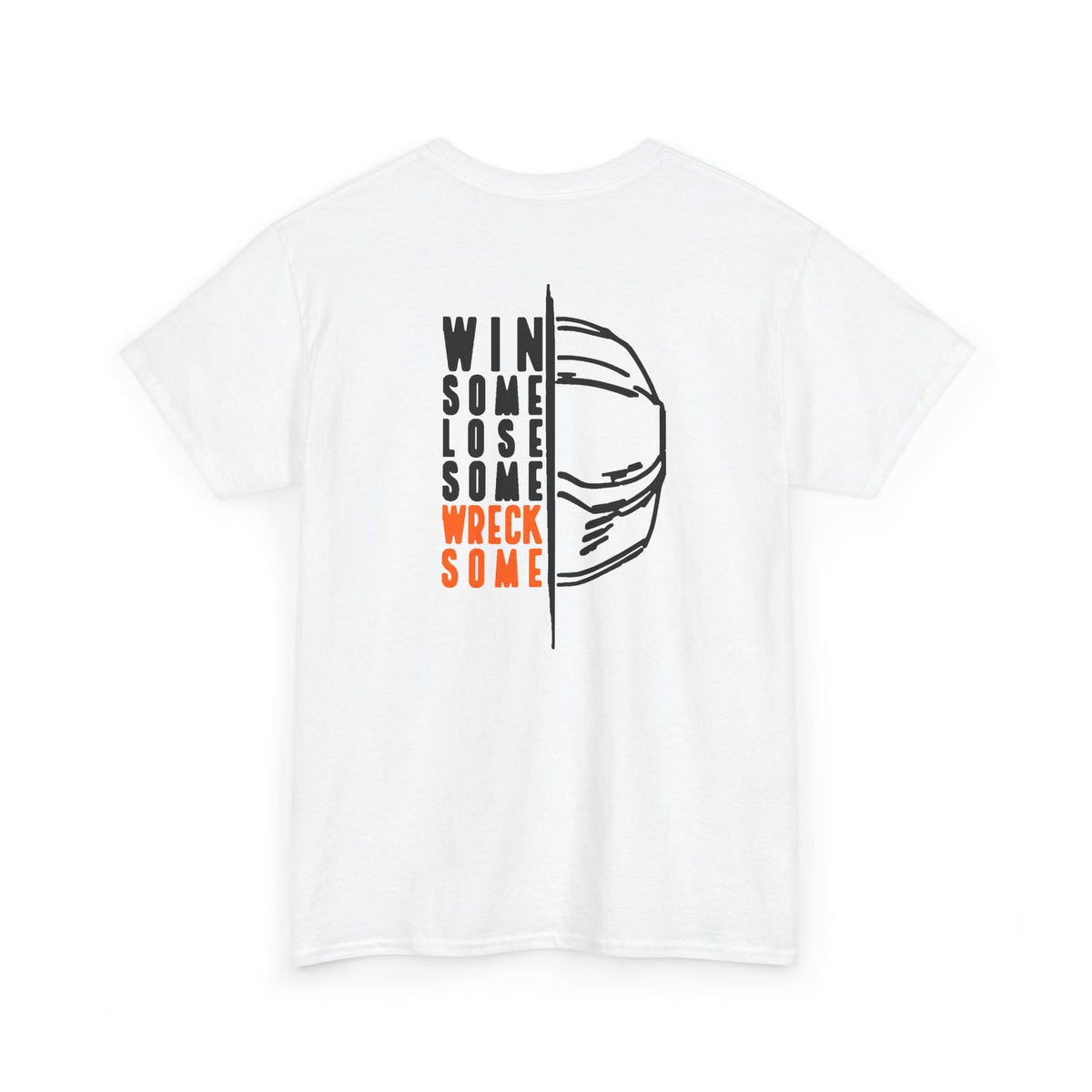 Win Some, Lose Some, Wreck Some Tee: Heavyweight