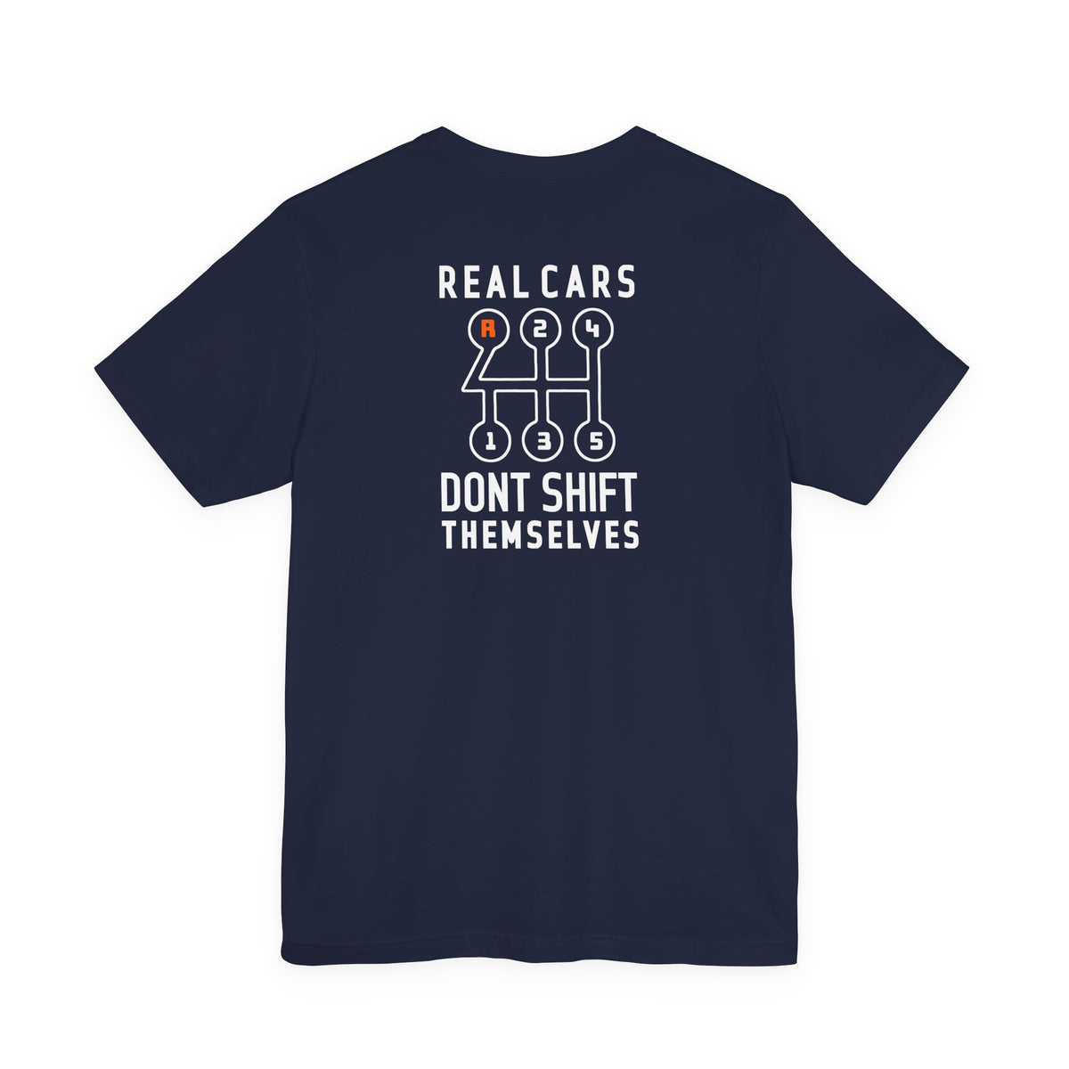 Real Cars Don't Shift Themselves Tee: Soft Fit