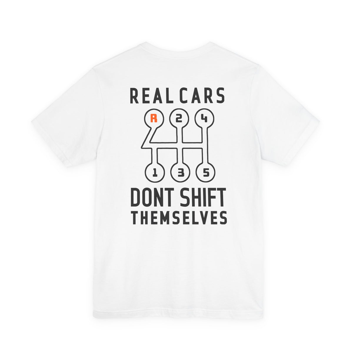 Real Cars Don't Shift Themselves Tee: Soft Fit