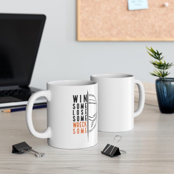 Win Some Lose Some Wreck Some white | White Ceramic Mug, 11oz - Image 5
