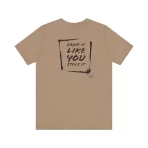 Unisex Light Combed Cotton Tee | Drive It Like You Stole It
